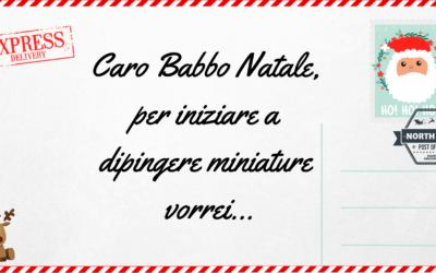 Caro Babbo Natale, per iniziare a dipingere miniature vorrei…